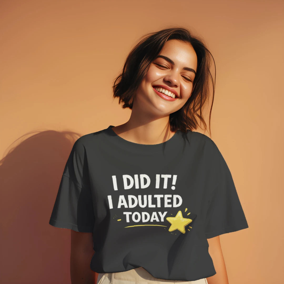 I Did It I Adulted Today