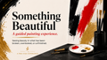 Something Beautiful — A Guided Painting Experience